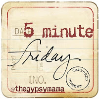 5 minute Friday…